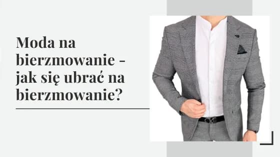 Jak ubrać się na bierzmowanie jako gość? Eleganckie stylizacje
